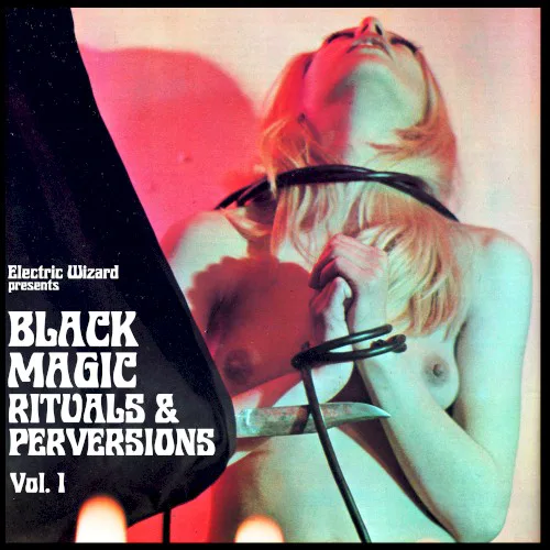 Obal alba Electric Wizard – Black Magic Rituals & Perversions: Vol. 1