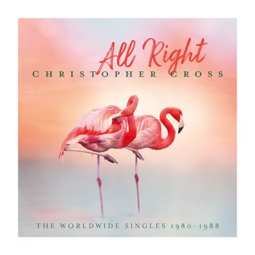 Cover of Christopher Cross – All Right (The Worldwide Singles 1980–1988)