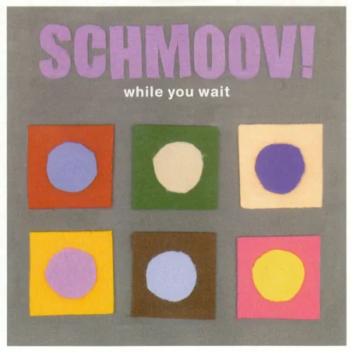Obal alba Schmoov! – While You Wait