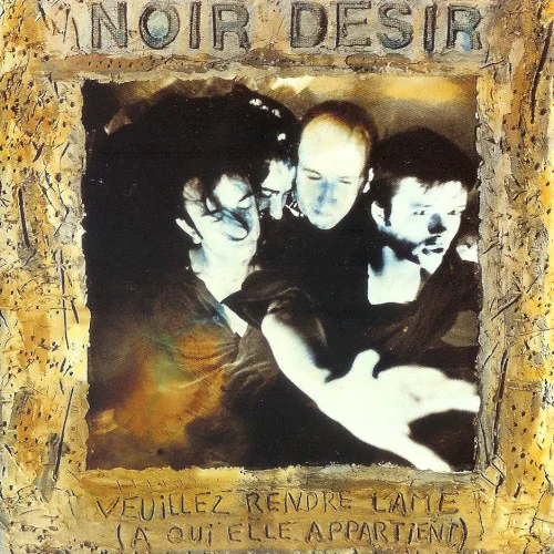 Obal albumu Noir Désir – Veuillez rendre l’âme (à qui elle appartient)