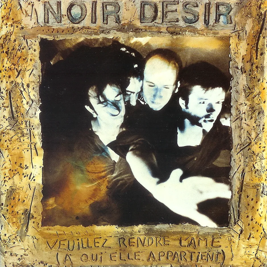 Cover of Noir Désir – Veuillez rendre l’âme (à qui elle appartient)