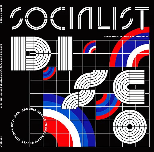 Cover of Various Artists – Socialist Disco. Dancing Behind Yugoslavia's Velvet Curtain 1977-1987