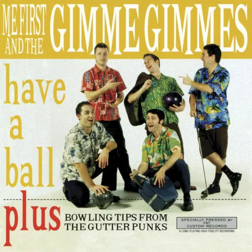 Cover of Me First and the Gimme Gimmes – Have a Ball