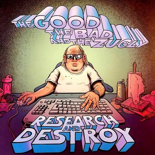 Obal alba The Good the Bad and the Zugly – Research and Destroy