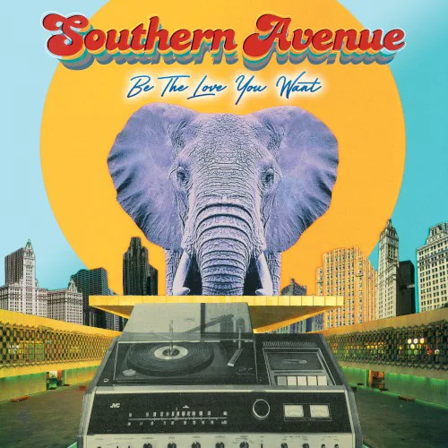 Cover of Southern Avenue – Be the Love You Want