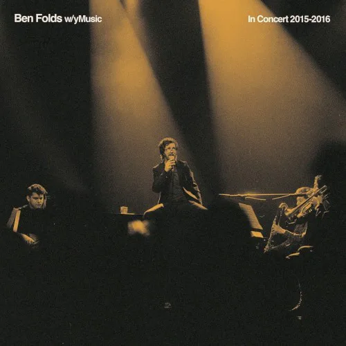Cover of Ben Folds, yMusic – In Concert 2015 - 2016