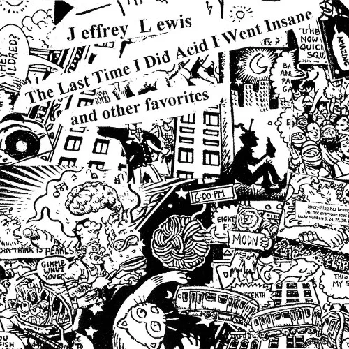 Cover of Jeffrey Lewis – The Last Time I Did Acid I Went Insane
