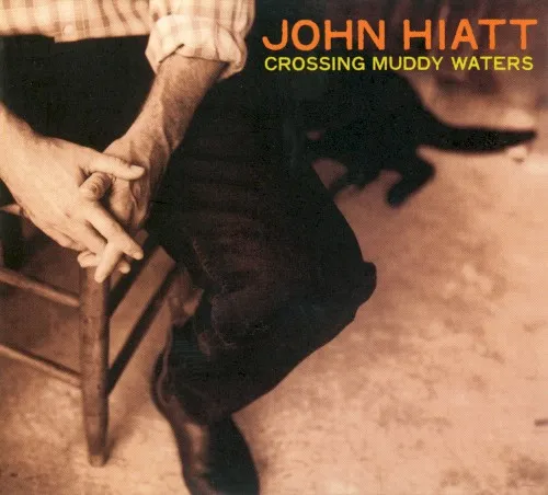 Cover of John Hiatt – Crossing Muddy Waters