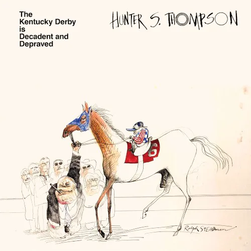 Cover of Hunter S. Thompson – The Kentucky Derby Is Decadent and Depraved
