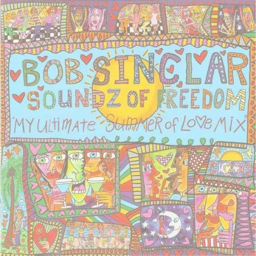 Cover of Bob Sinclar – Soundz of Freedom: My Ultimate Summer of Lo♥e Mix