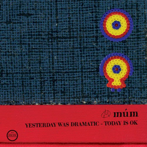 Cover of múm – Yesterday Was Dramatic – Today Is OK