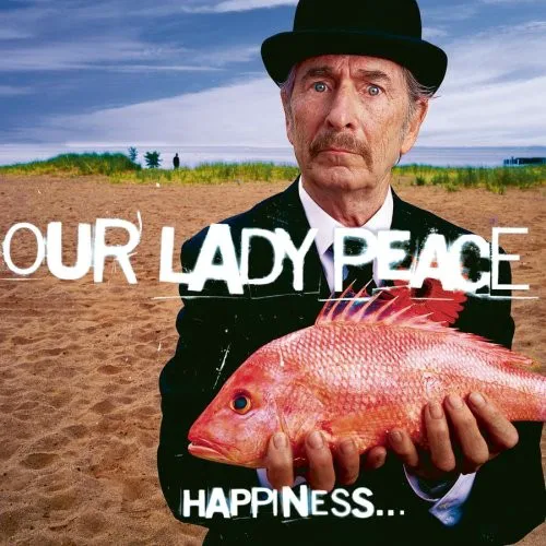 Cover of Our Lady Peace – Happiness… Is Not a Fish That You Can Catch