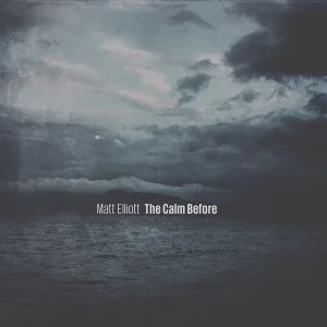 Obal alba Matt Elliott – The Calm Before