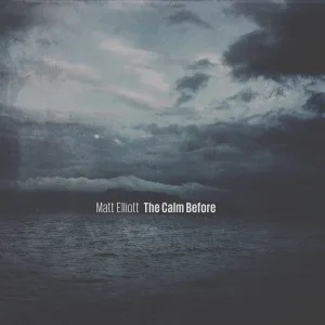 Obal albumu Matt Elliott – The Calm Before
