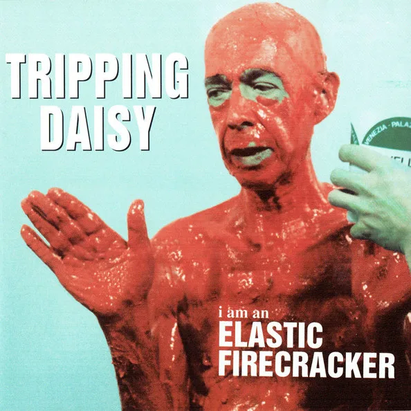 Cover of Tripping Daisy – I Am an Elastic Firecracker