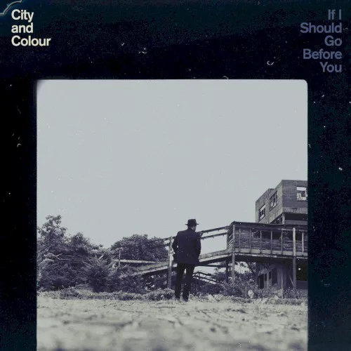 Cover of City and Colour – If I Should Go Before You
