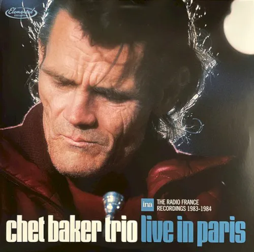 Cover of Chet Baker Trio – Live In Paris: The Radio France Recordings 1983–1984