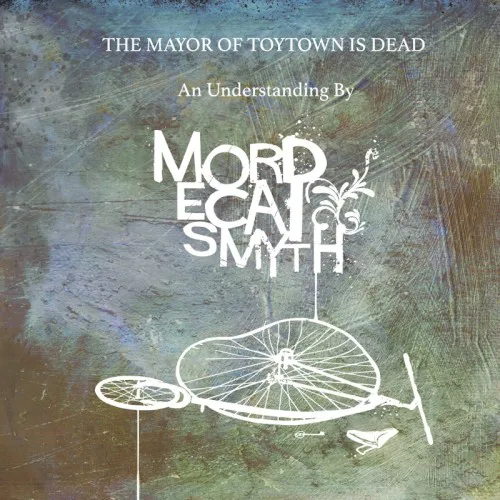 Cover of Mordecai Smyth – The Mayor of Toytown Is Dead