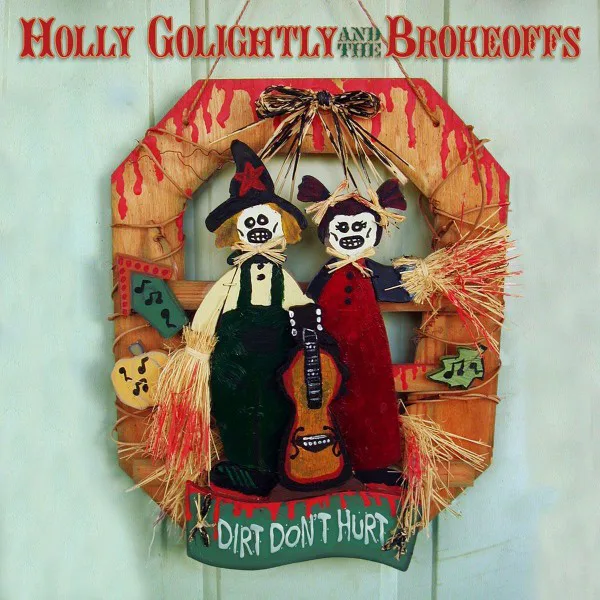 Cover of Holly Golightly and The Brokeoffs – Dirt Don’t Hurt