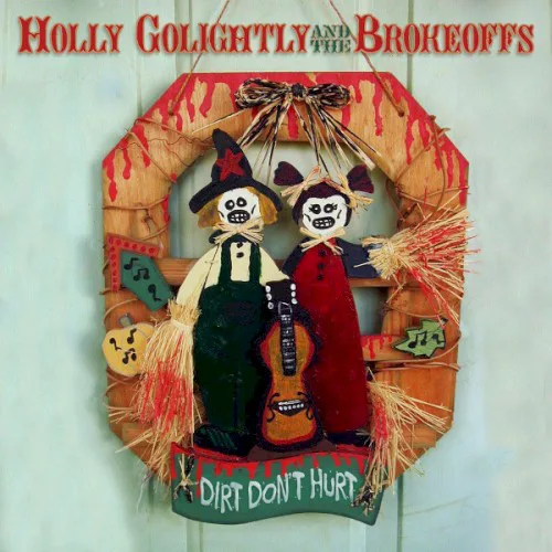 Cover of Holly Golightly and The Brokeoffs – Dirt Don’t Hurt
