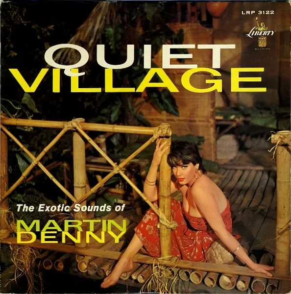 Obal alba Quiet Village – The Exotic Sounds of Martin Denny