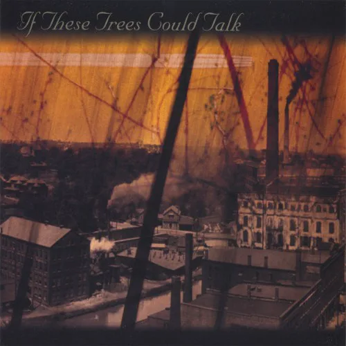 Cover of If These Trees Could Talk – If These Trees Could Talk