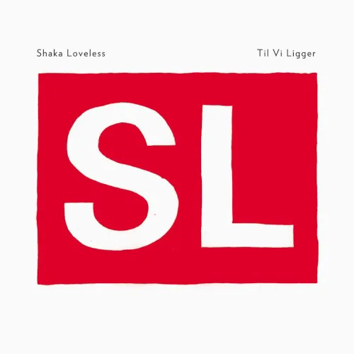 Obal alba Shaka Loveless – Til vi ligger