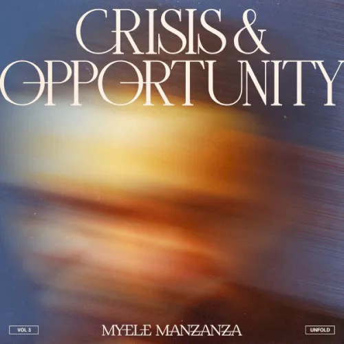 Cover of Myele Manzanza – Crisis & Opportunity, Vol.3 - Unfold
