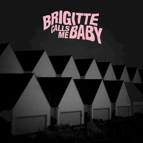 Obal albumu Brigitte Calls Me Baby – This House Is Made of Corners