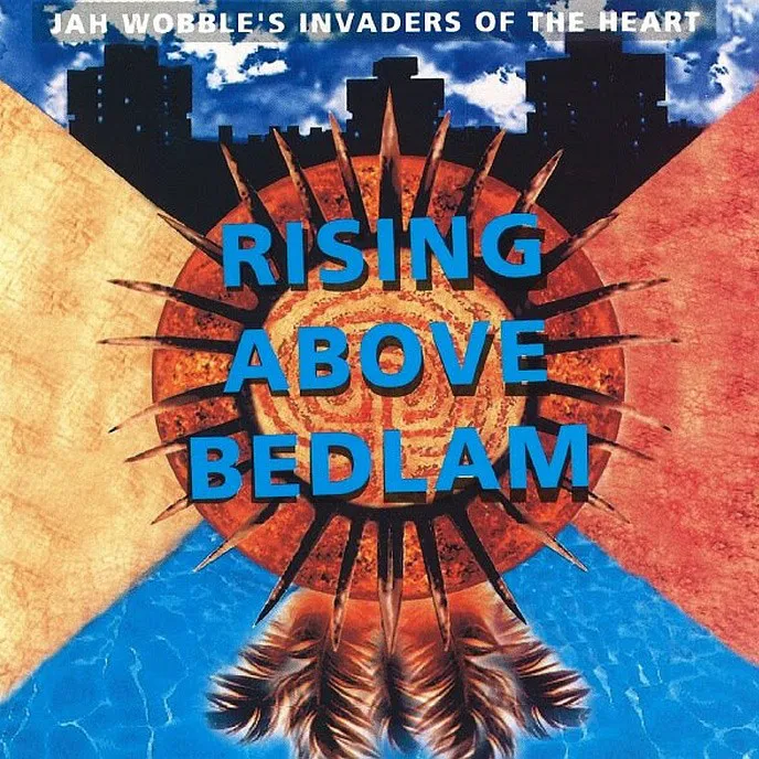 Obal alba Jah Wobble’s Invaders of the Heart – Rising Above Bedlam