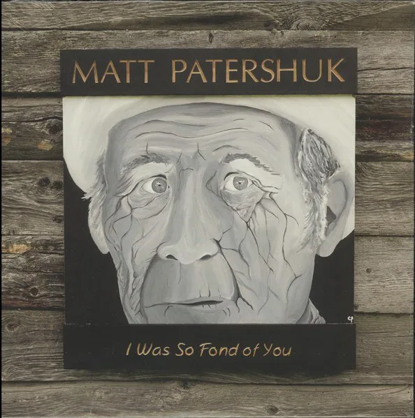 Obal alba Matt Patershuk – I Was So Fond of You
