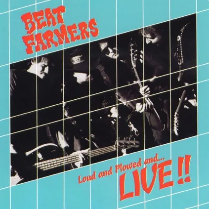Cover of The Beat Farmers – Loud and Plowed and ... LIVE!!