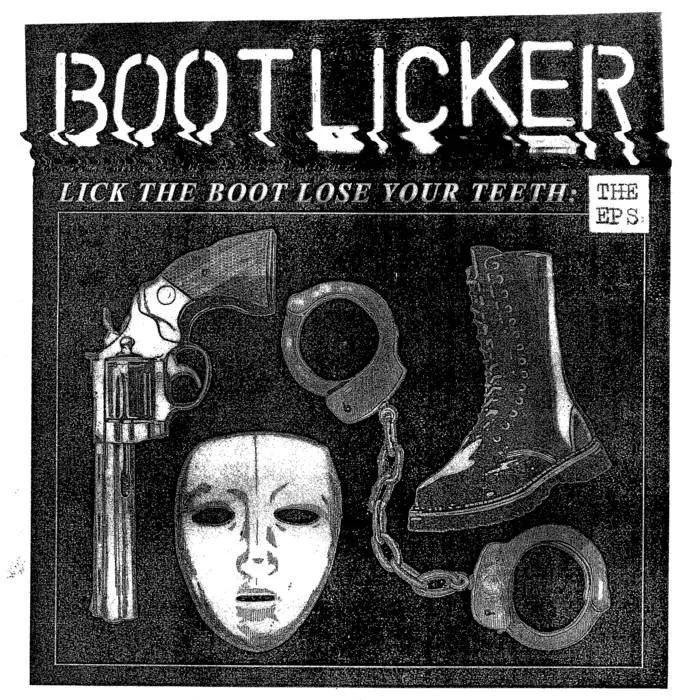 Cover of Bootlicker – Lick The Boot, Lose Your Teeth: The E.P.'s