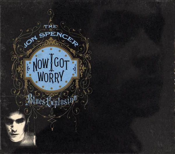 Cover of The Jon Spencer Blues Explosion – Now I Got Worry