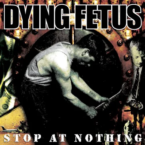 Obal alba Dying Fetus – Stop at Nothing