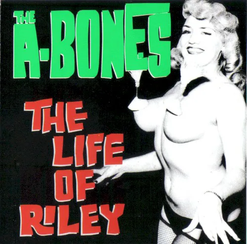 Cover of The A-Bones – The Life of Riley
