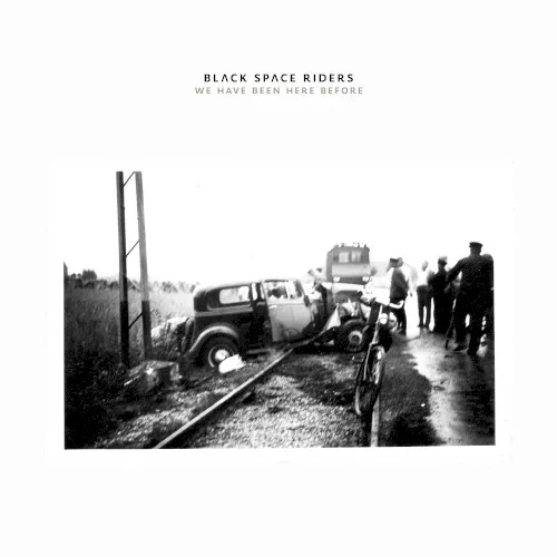 Cover of Black Space Riders – We Have Been Here Before