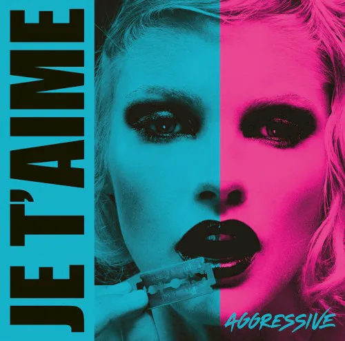 Cover of Je t’aime – Aggressive