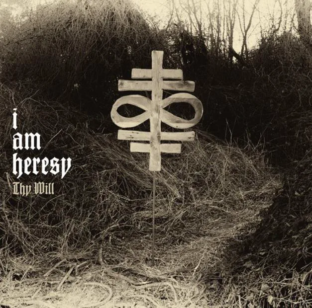 Cover of I Am Heresy – Thy Will
