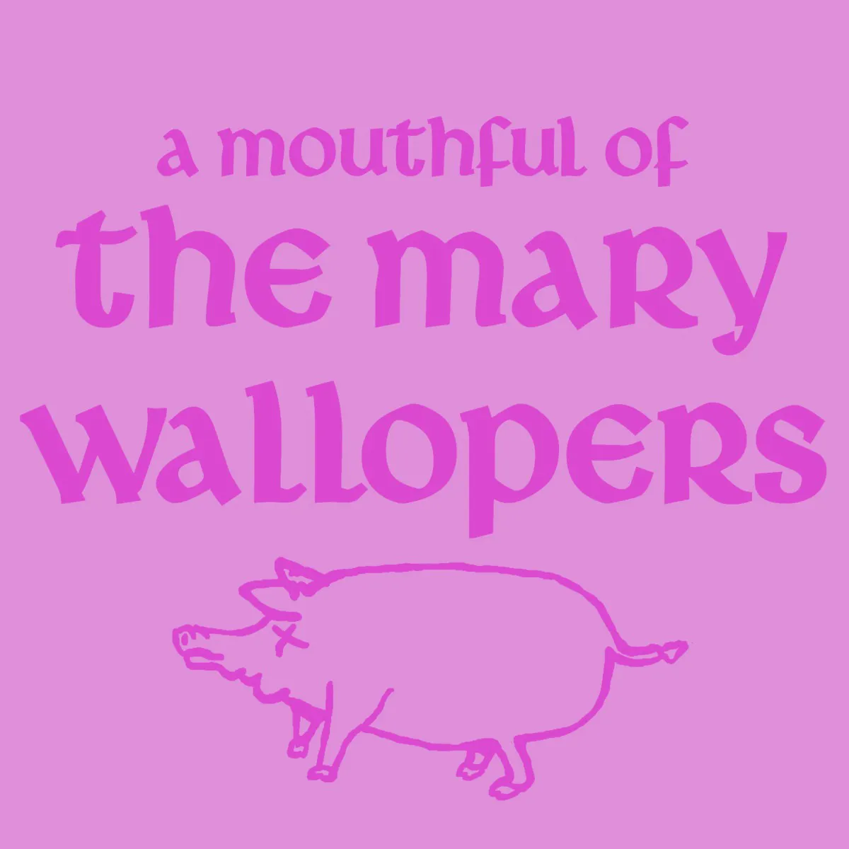 Cover von A Mouthful of The Mary Wallopers