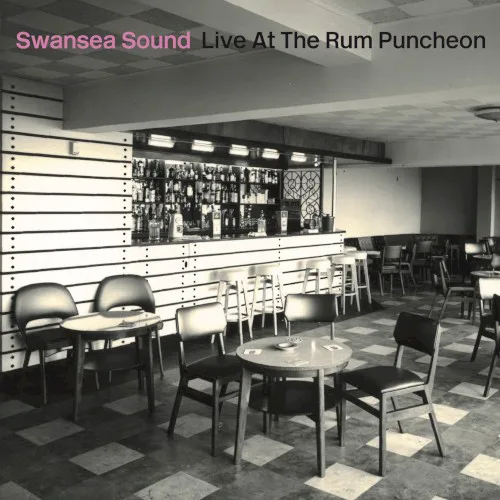 Cover of Swansea Sound – LIVE AT THE RUM PUNCHEON