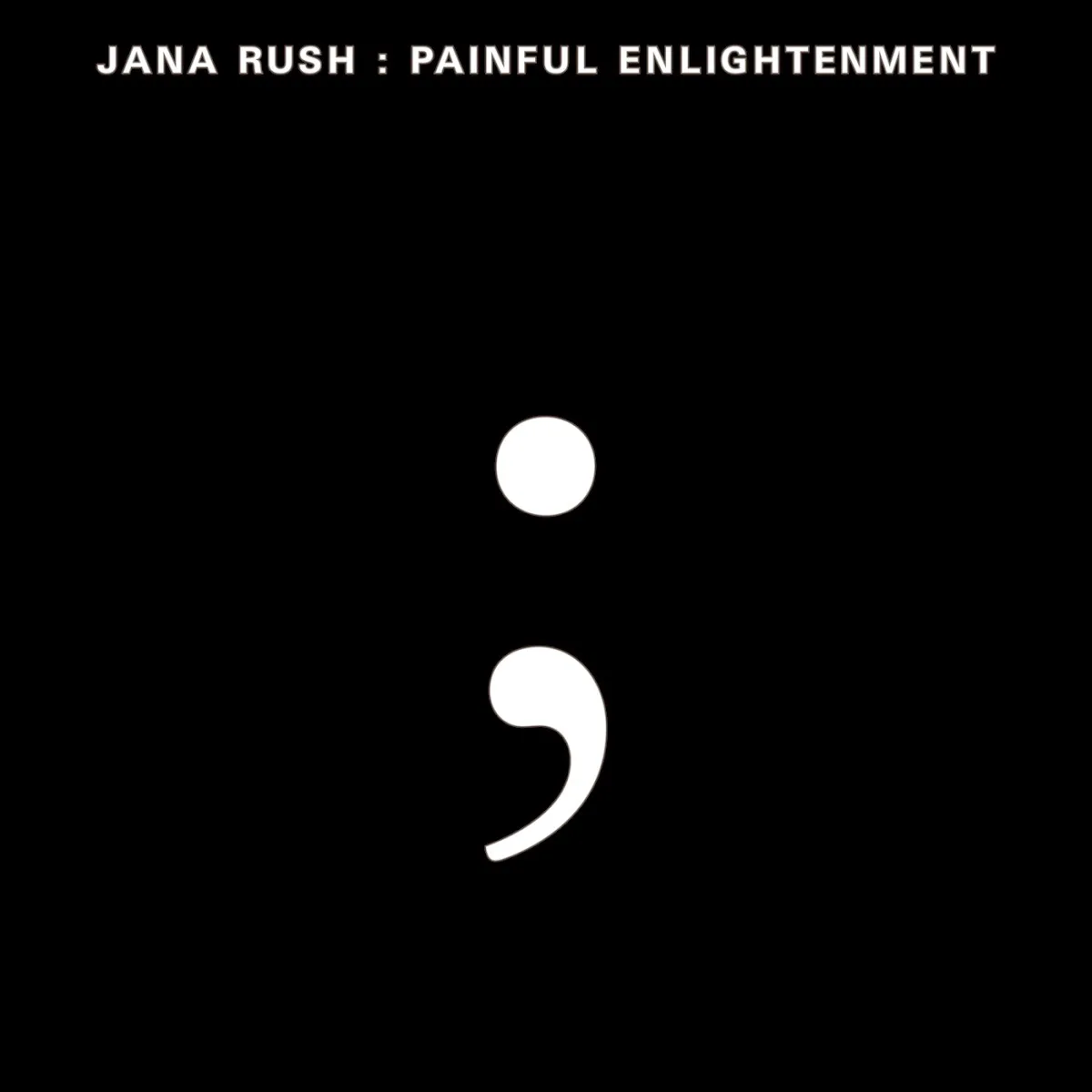 Cover of Jana Rush – Painful Enlightenment