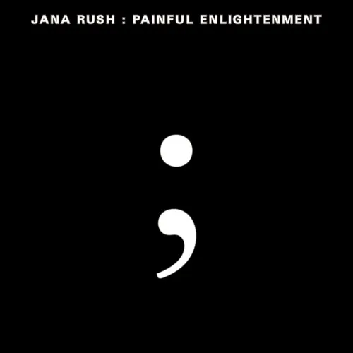 Cover of Jana Rush – Painful Enlightenment
