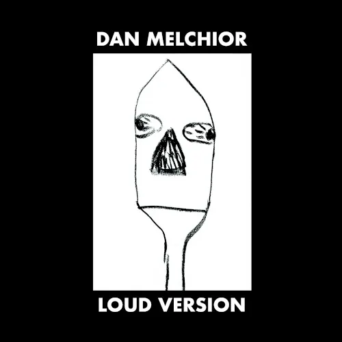 Cover of Dan Melchior – Loud Version