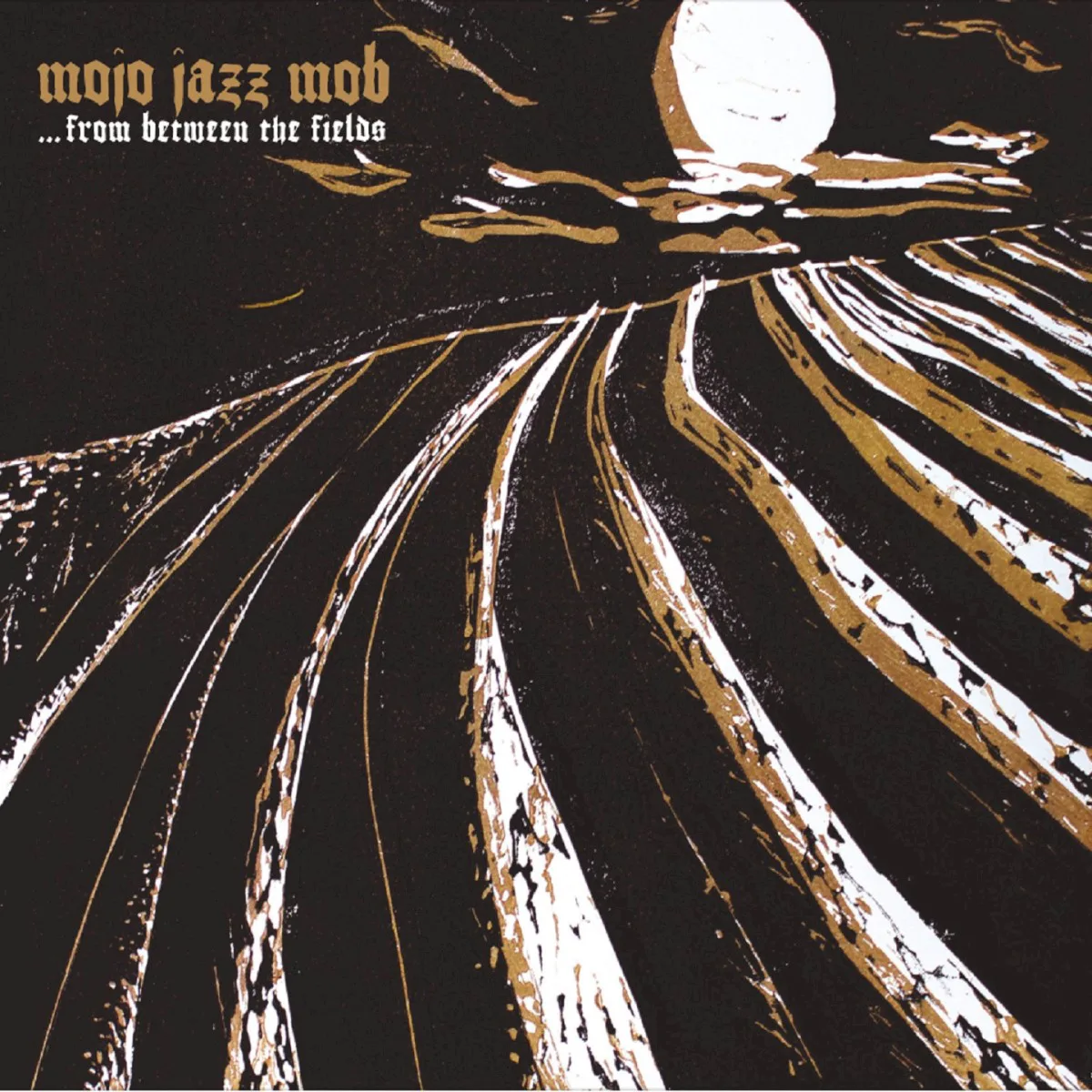 Cover of Mojo Jazz Mob – …from Between the Fields