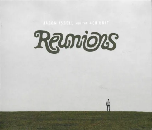 Cover of Jason Isbell and the 400 Unit – Reunions