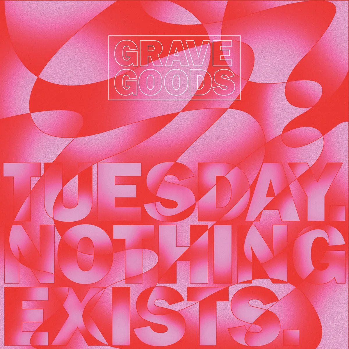 Obal alba Grave Goods – Tuesday. Nothing Exists.