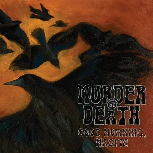 Cover of Murder by Death – Good Morning, Magpie