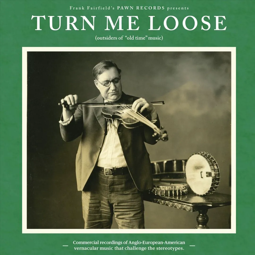 Obal alba Turn Me Loose: Outsiders of Old Time Music