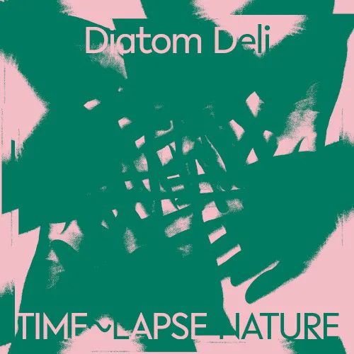 Cover of Diatom Deli – Time~Lapse Nature